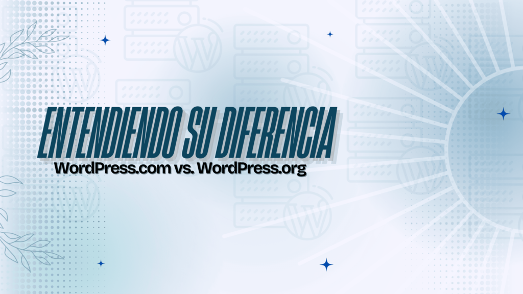 Comparación entre WordPress.com y WordPress.org, principales diferencias.